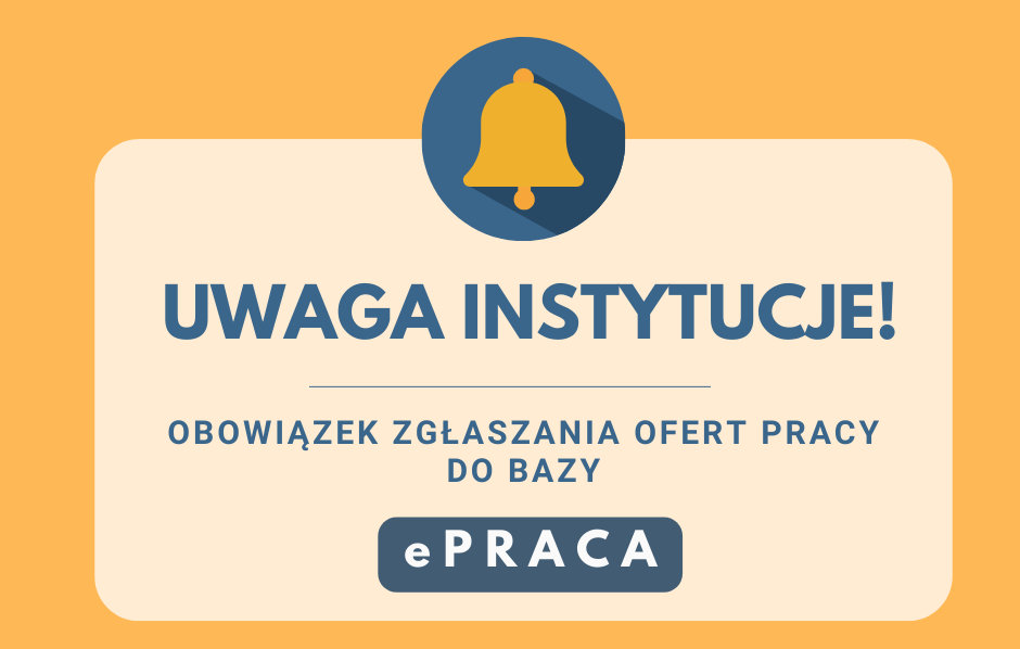 Obrazek dla: UWAGA INSTYTUCJE- OBOWIĄZEK ZGŁASZANIA OFERT DO e Pracy !!!